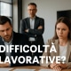 Difficoltà lavorative? Migliora la comunicazione e trasformati
