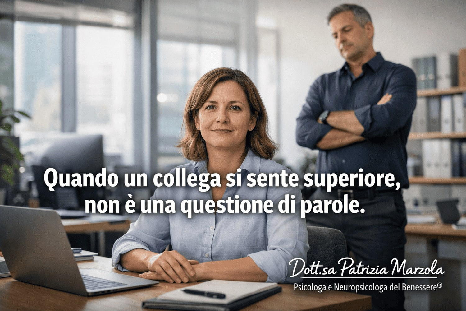 Collega che si sente superiore: come gestire la relazione senza sentirti in difetto Collega che si sente superiore in ufficio e persona che mantiene la calma e la propria posizione comunicativa