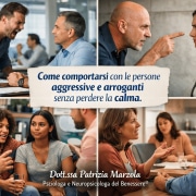 Come comportarsi con le persone aggressive e arroganti senza perdere la calma nelle relazioni