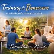 Training di benessere con la Dott.ssa Patrizia Marzola: percorsi pratici per ridurre stress e ansia in azienda, nella natura o da casa.