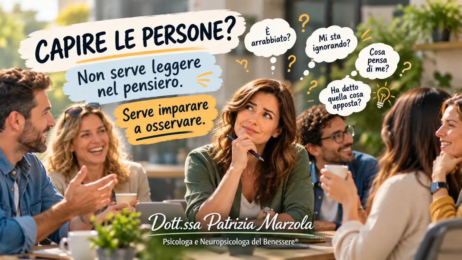 Capire le persone per non subirle: imparare a osservare Capire le persone per non subirle imparando a osservare comportamenti e indizi